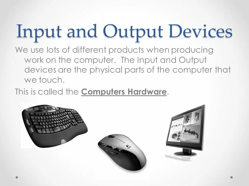 Input and output devices. Input devices and output devices. Input output Hardware. Information input and output devices.