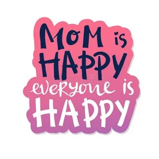 Be happy mom