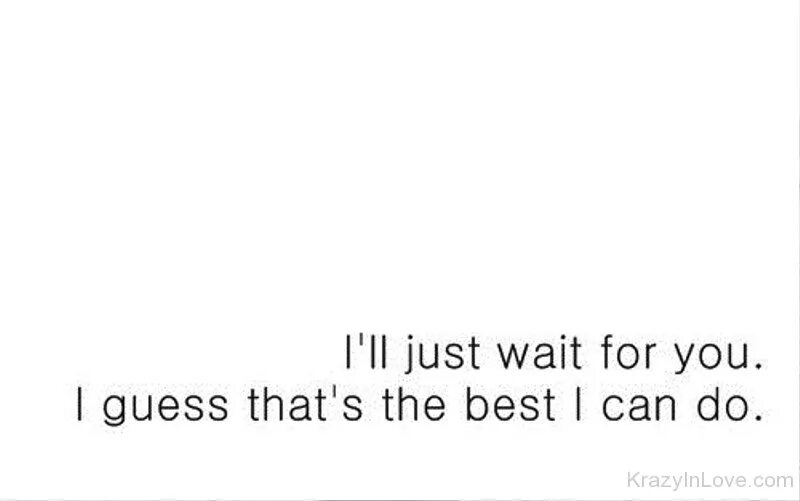 You just wait. Just wait for me. Well just you wait перевод. Well, good for you, i guess you. I guess you could