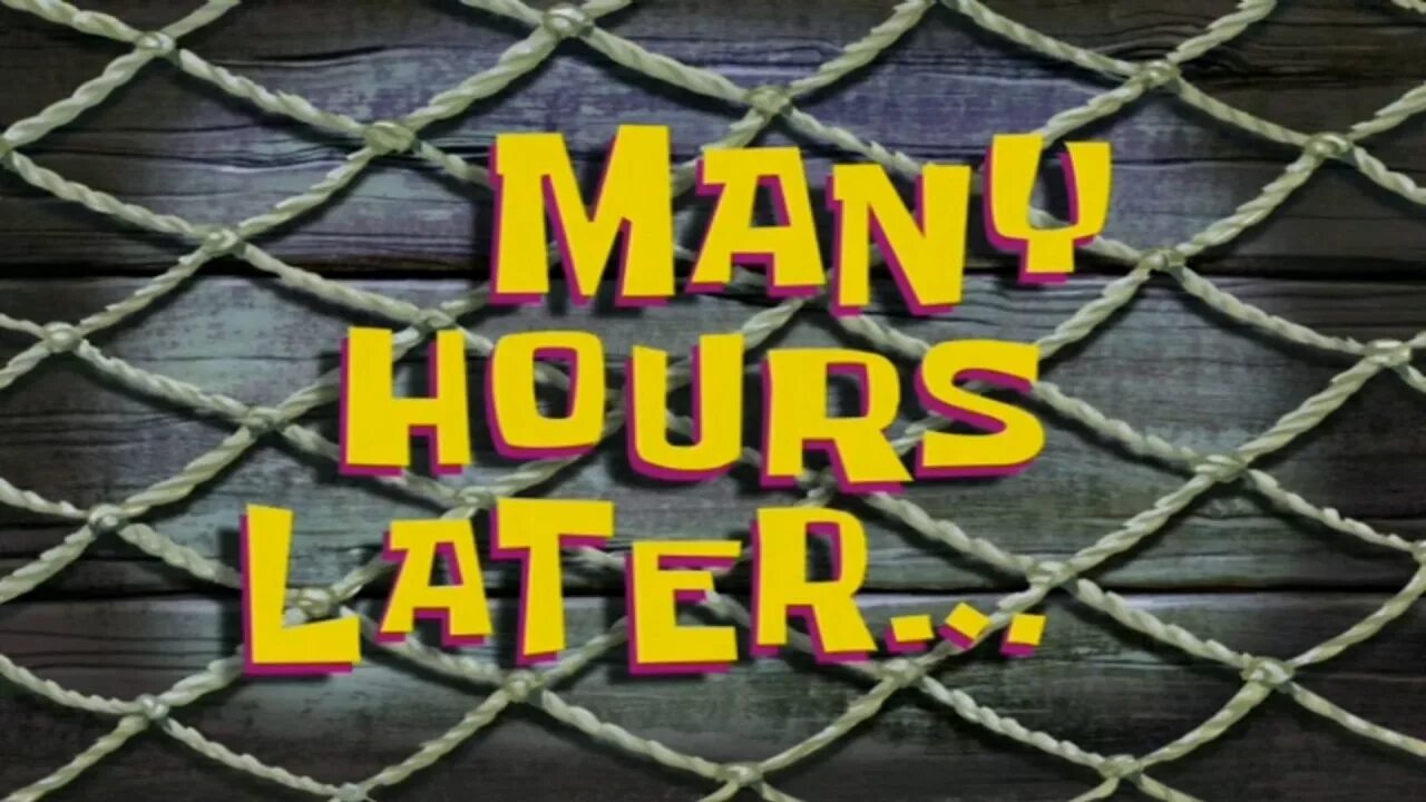 Thing later. Two hours later Мем. Файф минетс Лейтер. Год спустя Спанч Боб. Картинка 2 hours later.