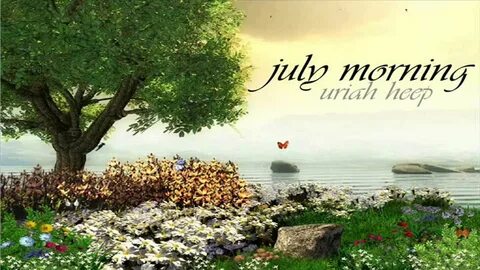 Uriah heep july morning