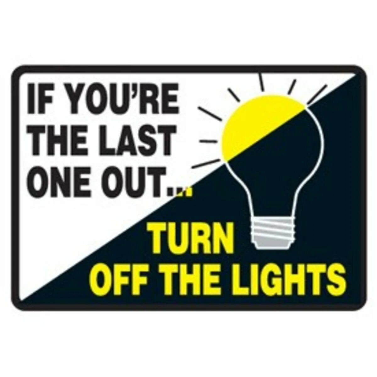 Turn off the Lights. Please turn off the Light. Turn of the Light. Turn out the Lights. Turn off means