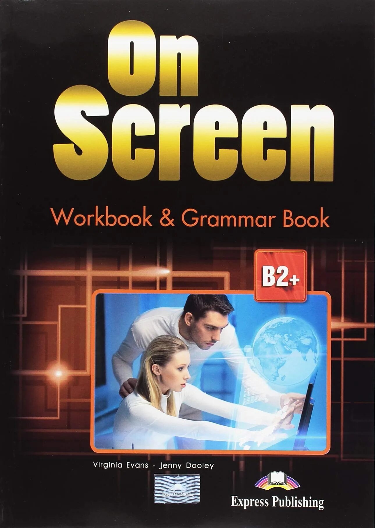On screen b2. Workbook книга. on screen b2+ workbook ответы. virginia evans jenny dooley. grammar book.
