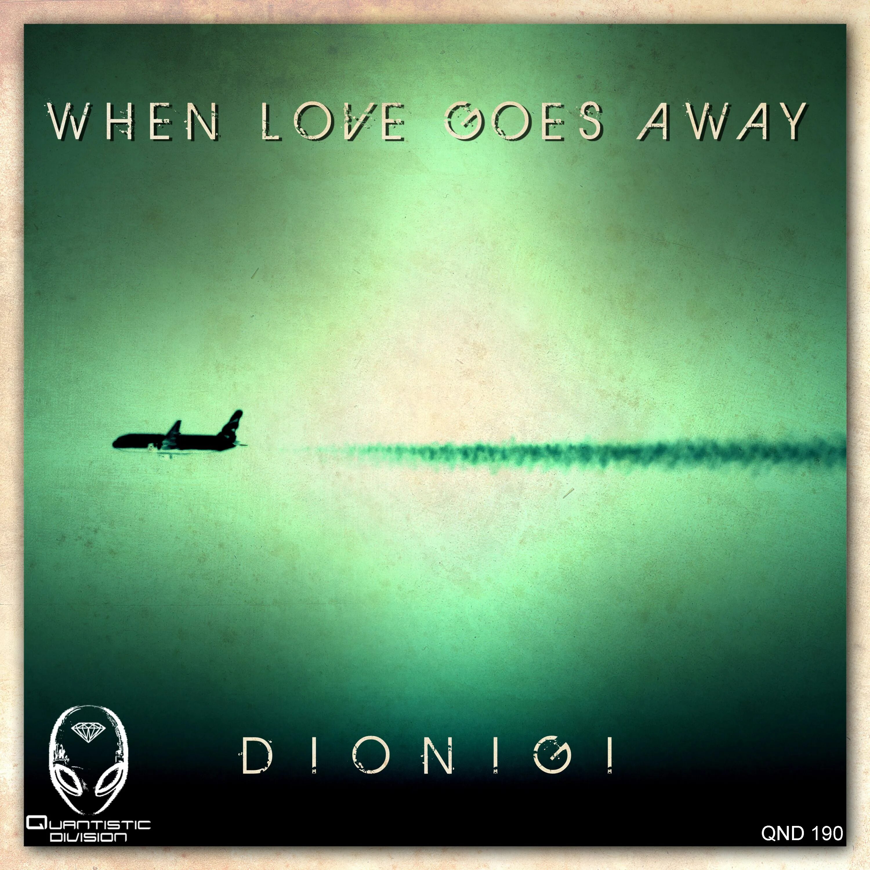 Love going back. Dionigi when Love goes away. Away.