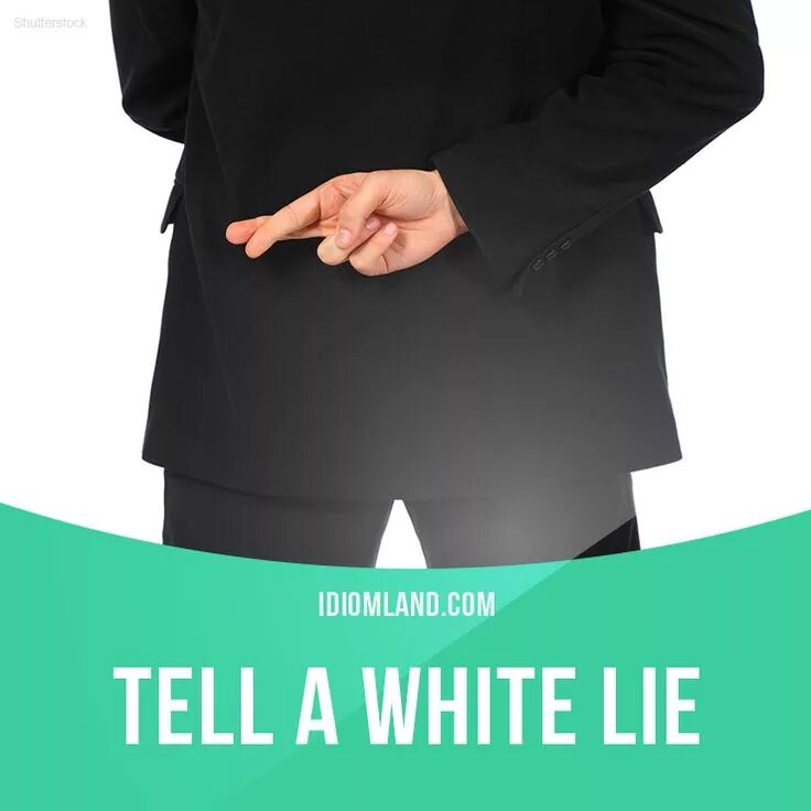 She always tell lie. White lie idiom. white lies. tell a white lie. a white lie перевод идиомы.