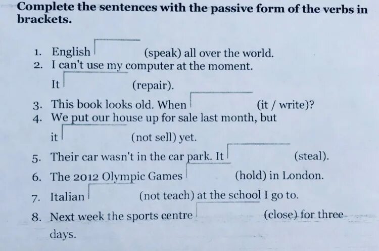 Rewrite the sentences in passive form. Complete the sentences with the Passive form of the verbs in Brackets. Complete the sentences with the correct form of the verbs. Complete the sentences with the verbs in Brackets. Complete the sentences using the verbs in Brackets.