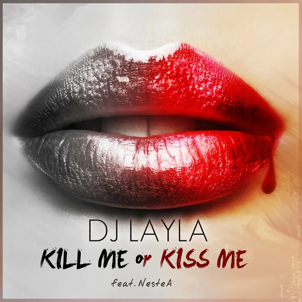 DJ Layla. DJ Layla feat. Nestea. Kiss me or Kill me. DJ Layla feat. Nestea Kill me or Kiss me. Kiss me like i do