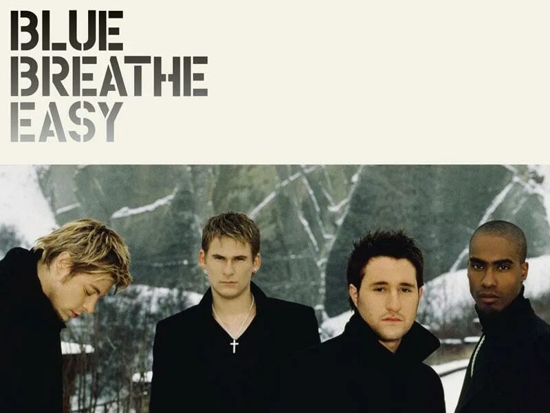 Easy breathing. Blue Breathe easy. Blue u make me wanna. Breathe easy Blue перевод.