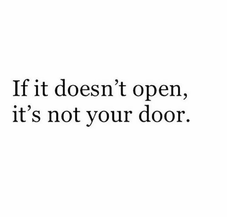 If it doesn t rain. Цитата if it doesn't open its not your Door.