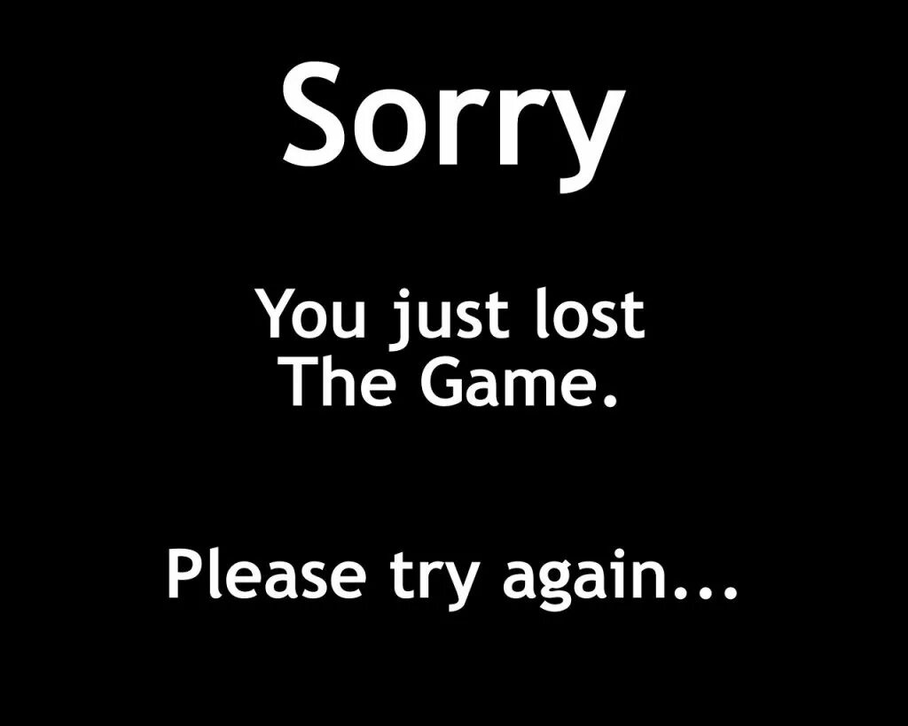 Try again in a hour. You just lost the game. you lost. you lost картинки. you lost again again and again.