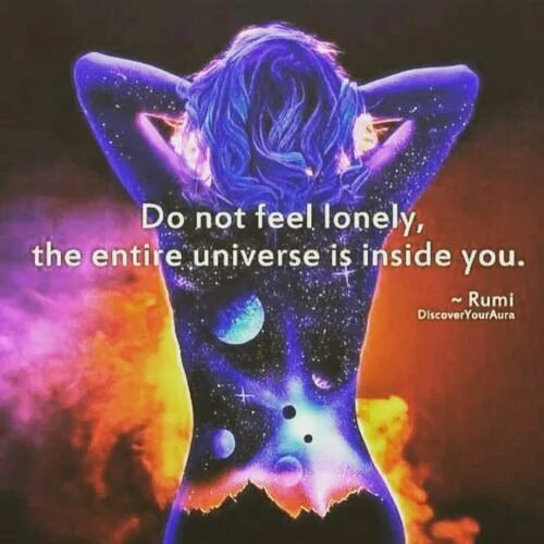 Is inside of me. Universe inside me. universe inside. you have universe inside.