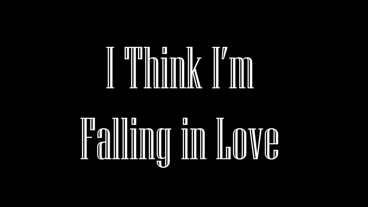 I think that i love you. I Fall in Love. Falling in Love. I'M Falling in Love. Falling i. Love.