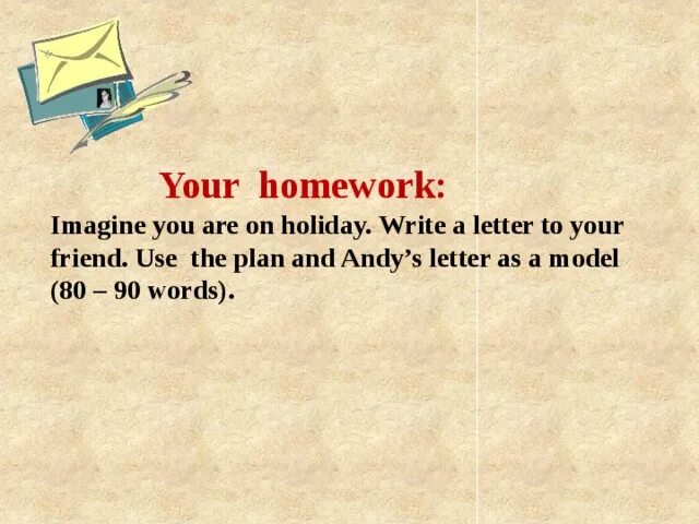 Write a Letter to your friend. Portfolio you are on Holiday write a Letter to a friend. You are on Holiday write a Letter to a friend. Imagine you are on Holiday. Holiday написал