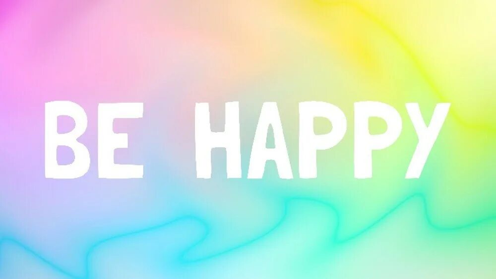 Be Happy надпись. Be Happy картинки. Be Happy открытка. Надпись би Хэппи. Включи be happy