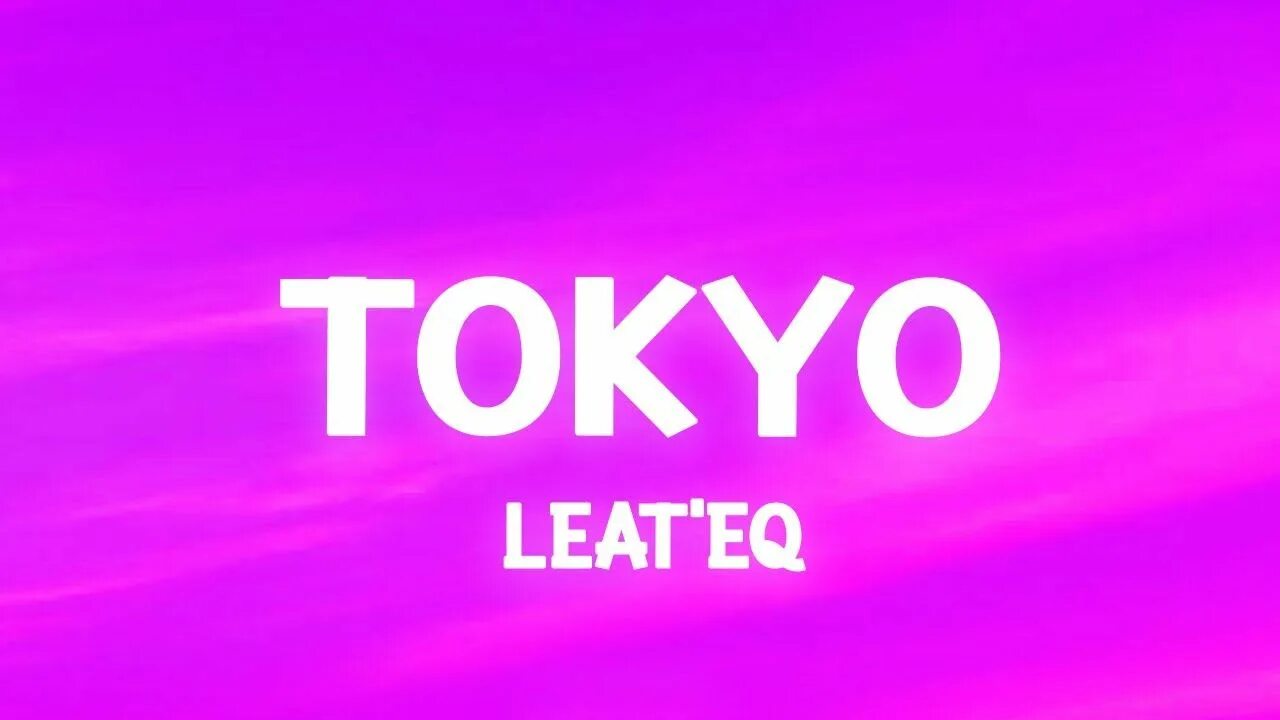 Tokyo mp3. Leateq Tokyo. Tokyo leat'EQ. Leat'EQ Токио. Tokyo (nya Arigato)(Original).