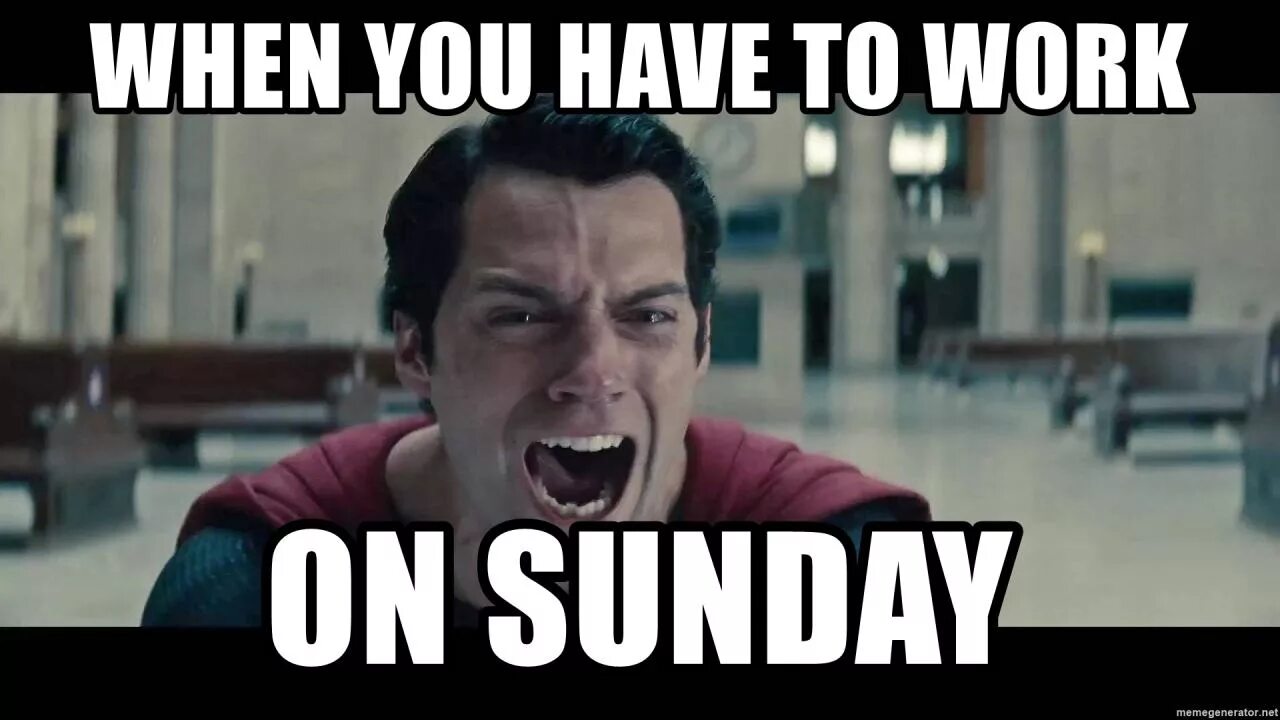 He work on sundays. Sunday meme. Sunday Мем. Working Sunday. You work on Sunday.