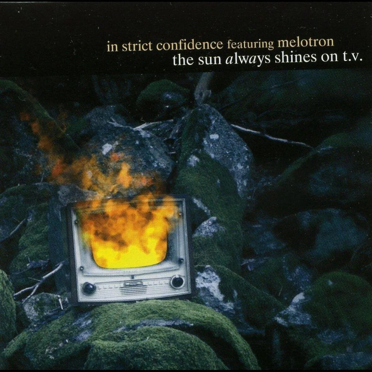 The sun always shines. The Sun always Shines on TV. In strict confidence. In strict confidence 2005 - the Sun always Shines on t.v. (feat. Melotron) Ep. The Sun always Shines on t.v. a-ha.