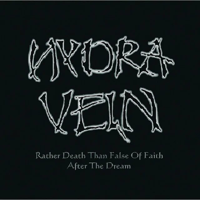 Than dead. Hydra Vein rather Death than false of Faith 1988. Rather be Dead than cool. After the Dream hydra Vein. Hydra Vein картинки.