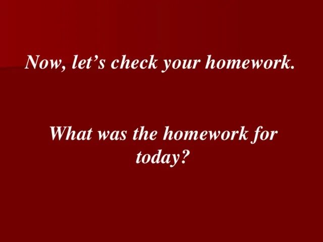 What was your homework. Картинка Let's check your homework. Lets check up your homework. Checking up the homework. You doing your homework now