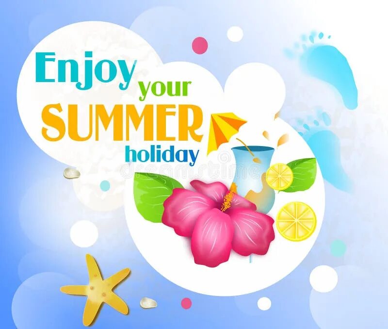Enjoy your summer. Enjoy your holidays. your summer holidays. happy summer holidays.