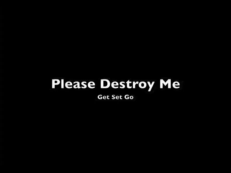 Pleasure go. Please destroy me. Destroy me текст. Please destroy me Lyrics. Destroy перевод.