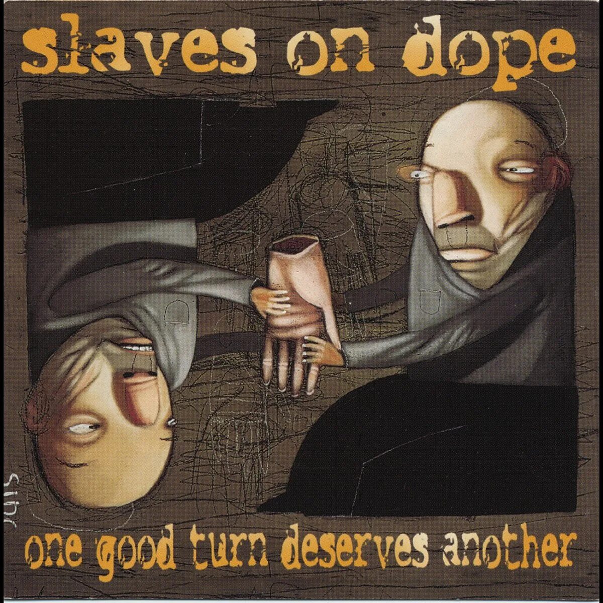 One good turn deserves another. Slaves on Dope. Slaves альбом. 2 One good turn deserves another.