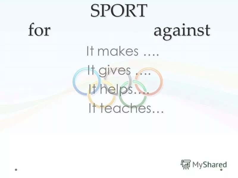 Sport is good because it. For and against. Sport for against. Sport for against. Do you agree or disagree?.