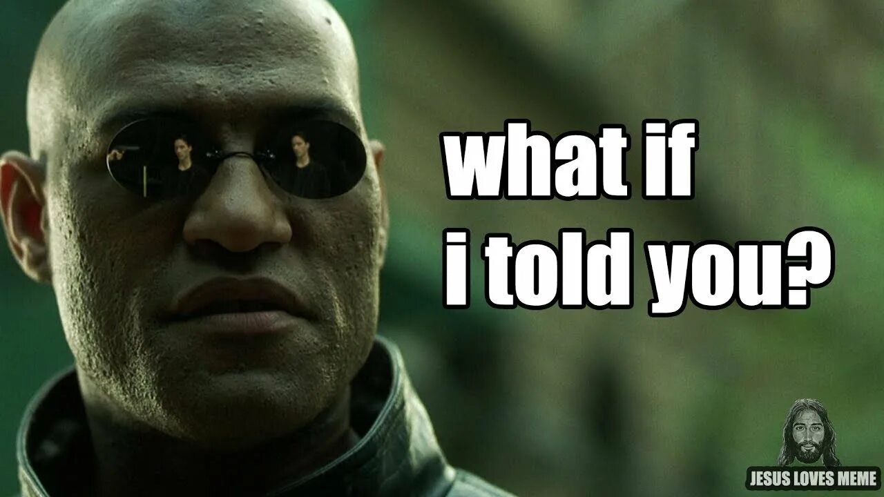 What if i told you. Мемы what. Матрица Мем. Told you meme.
