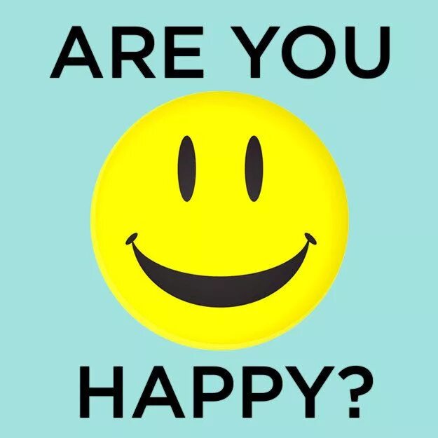 Be happy you be sad. Are you Happy. I am Happy картинки. I am Happy you are Happy стихотворение. Be Happy картинки.