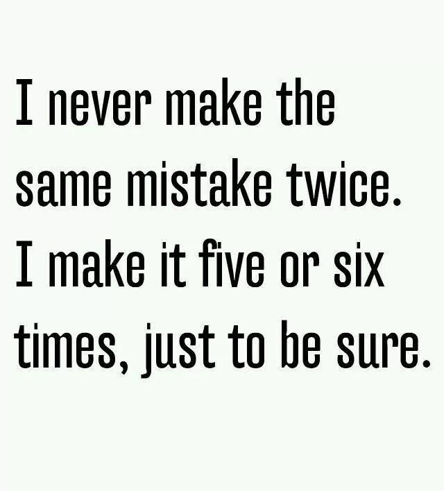 I make the same mistakes. Английский humour quotes. анекдоты на английском языке. funny quotes. never make the same mistake twice.