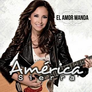 El Amor Manda от América Sierra - год выпуска 2013.