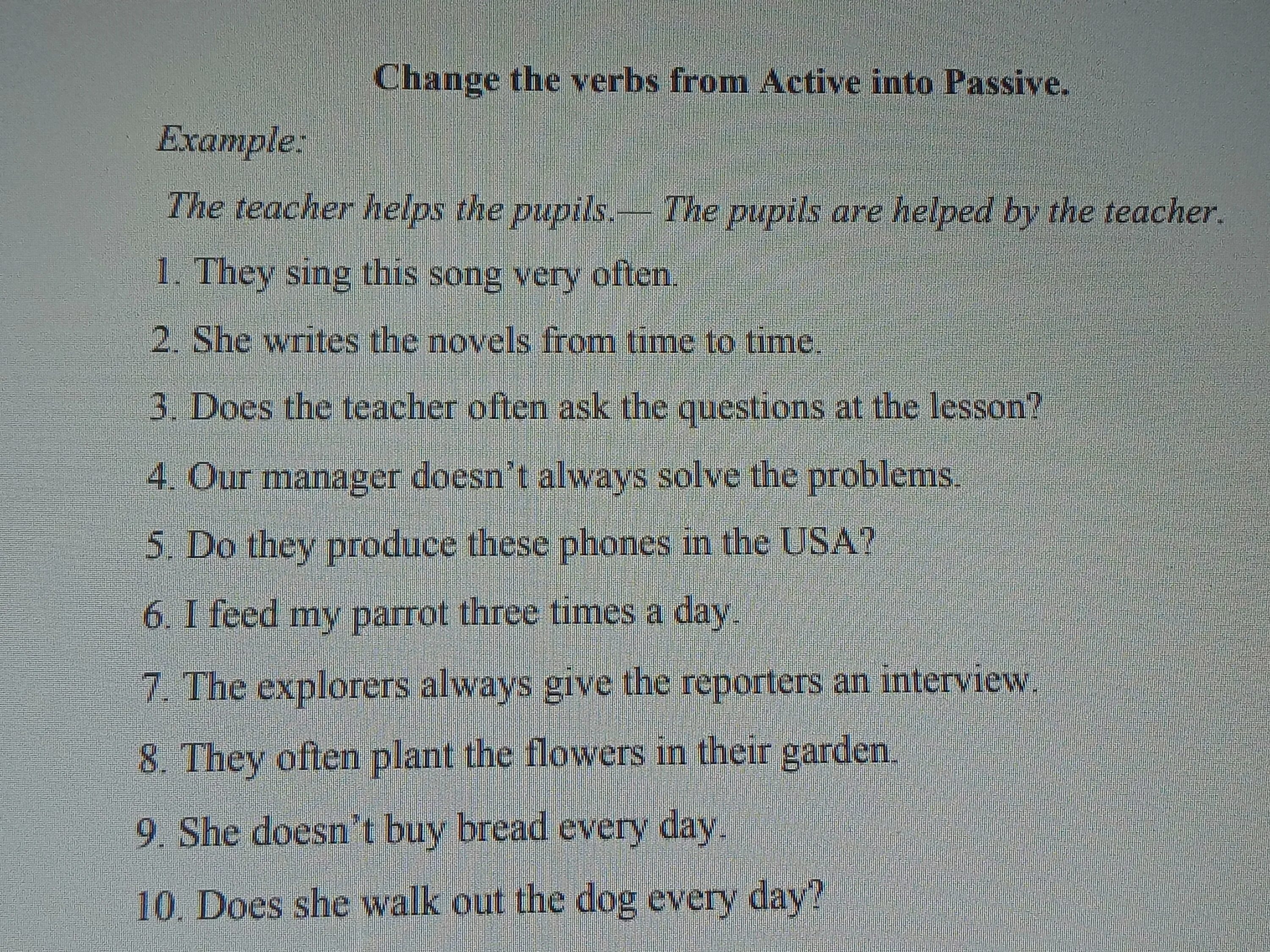 Rewrite the given sentences in passive voice. Rewrite the given sentences in passive voice