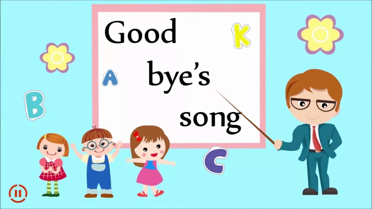 Simple song bye. Goodbye Song. Goodbye для детей. Goodbye Song for Kids. Goodbye картинка.
