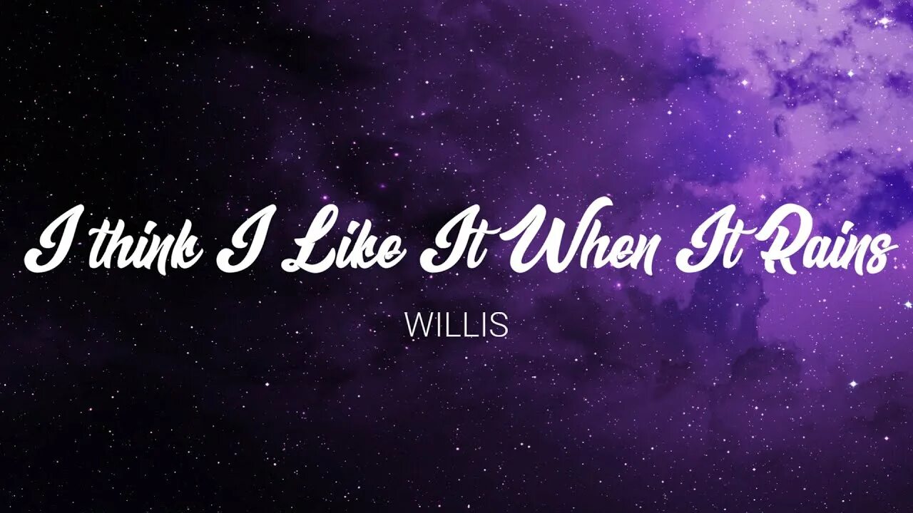 I like it when it rains. I think i like when it rains willis.
