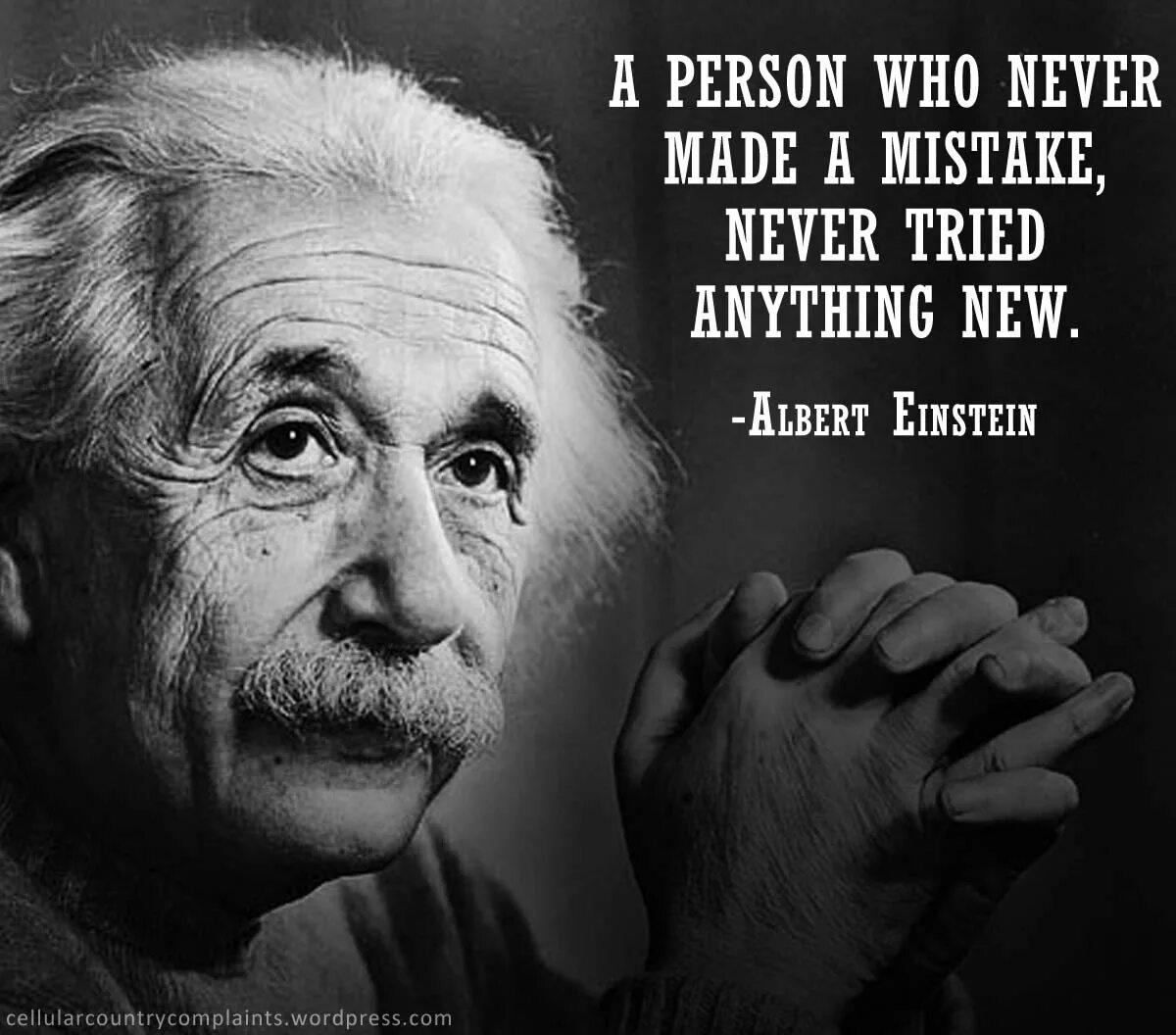 A person who never made a mistake, never tried anything New. Anyone who has never made a mistake. Person who. Anyone who has never made a mistake has never tried anything New. A mistake had been made