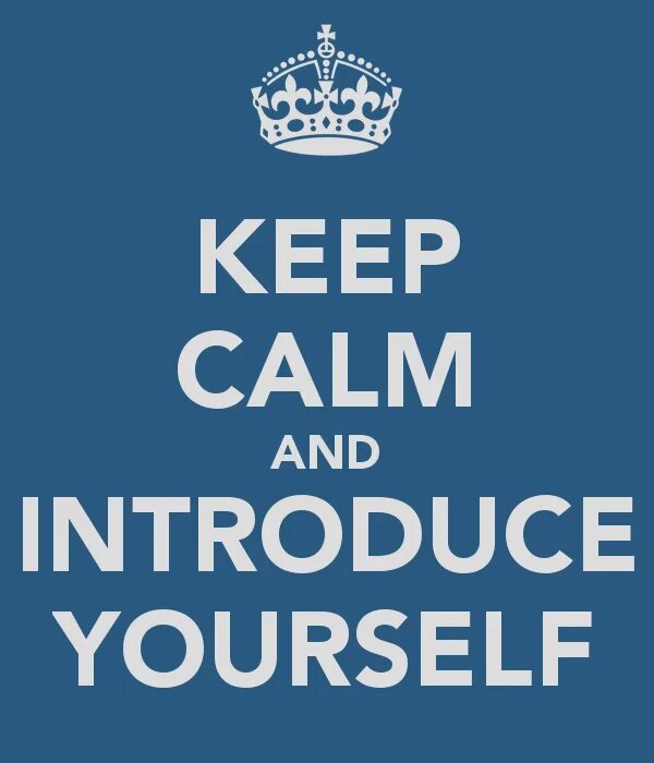 Introduce yourself. Keep Calm and introduce yourself. Introducing yourself. Lets introduce yourself.