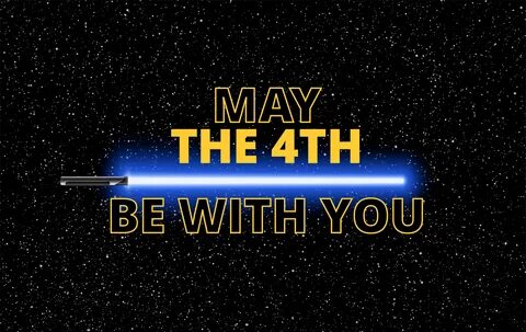 May The Fourth Be With You Pictures - May The Fourth Be ...
