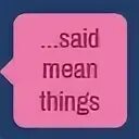 Mean things