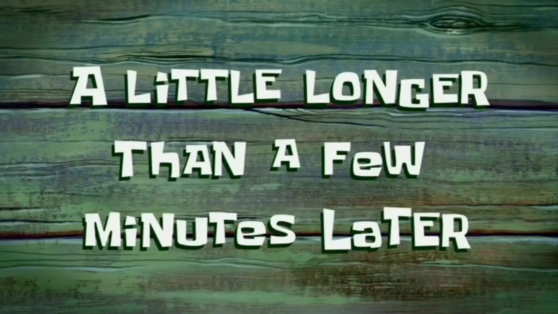 Less than week. A little longer than a few minutes later. Спанч Боб a few minutes later. Few minutes later Мем. A few moments later мемы.