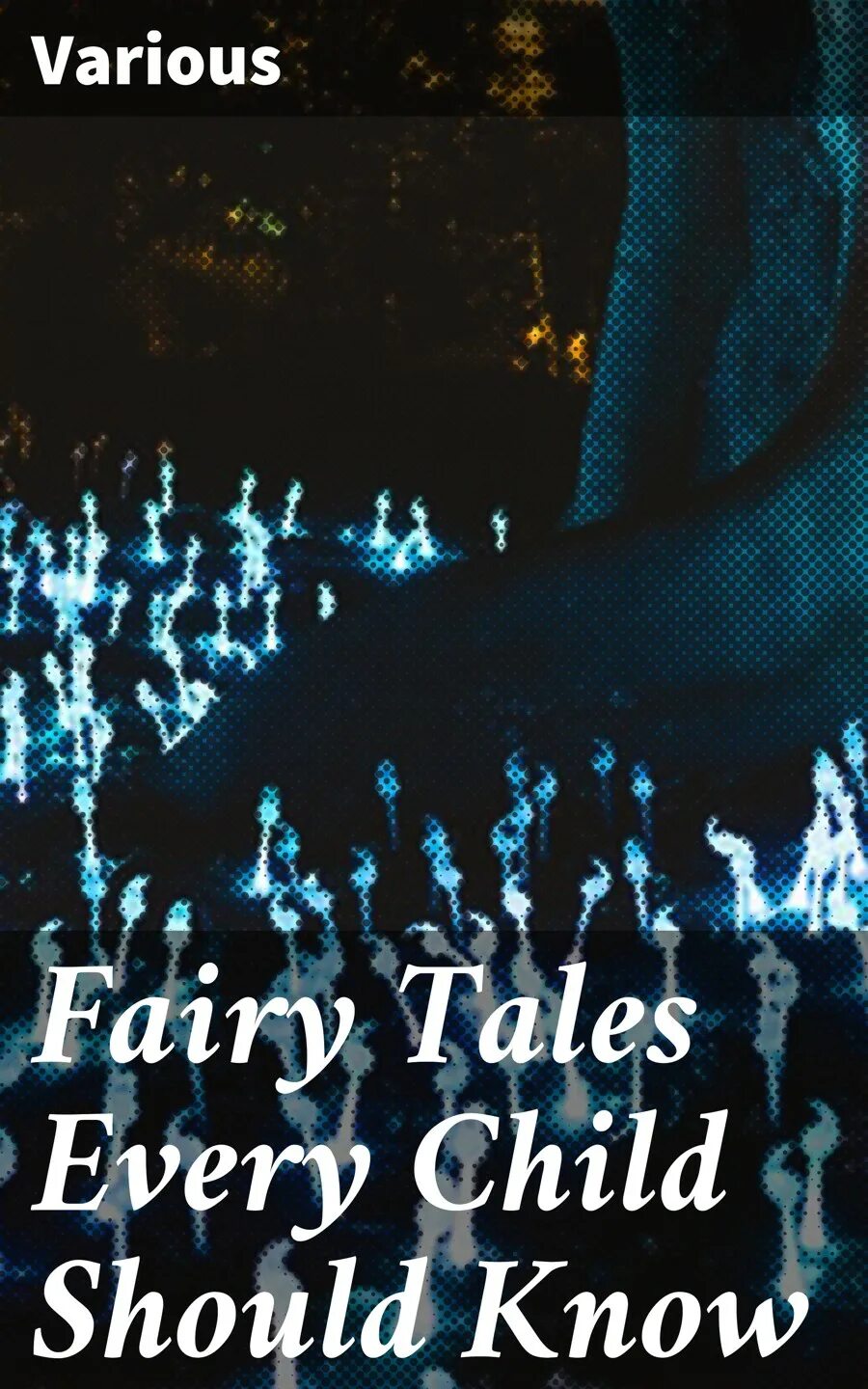 Every tale. Every tale