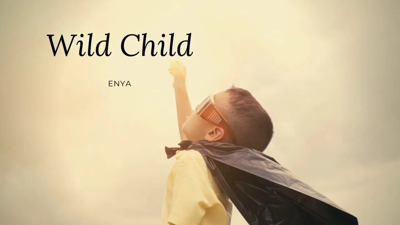 Песню вилд. Enya Wild child. Enya Wild child перевод. Wild песня.