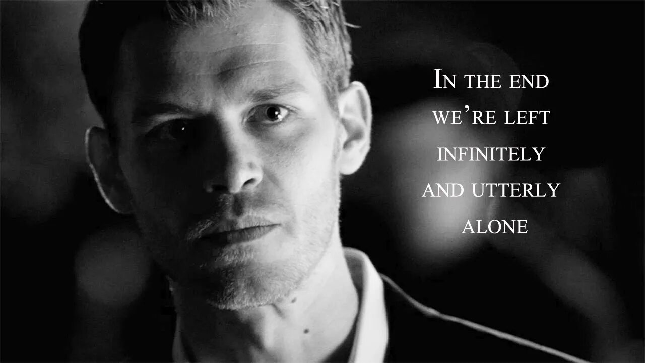 We were left. Klaus Mikaelson quotes. Клаус Майклсон пресс. Клаус Майклсон арт.