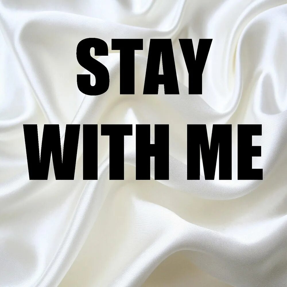 Stay with me say with me. Stay with me. Stay with me надпись. Stay with us. 1 Stay with me.