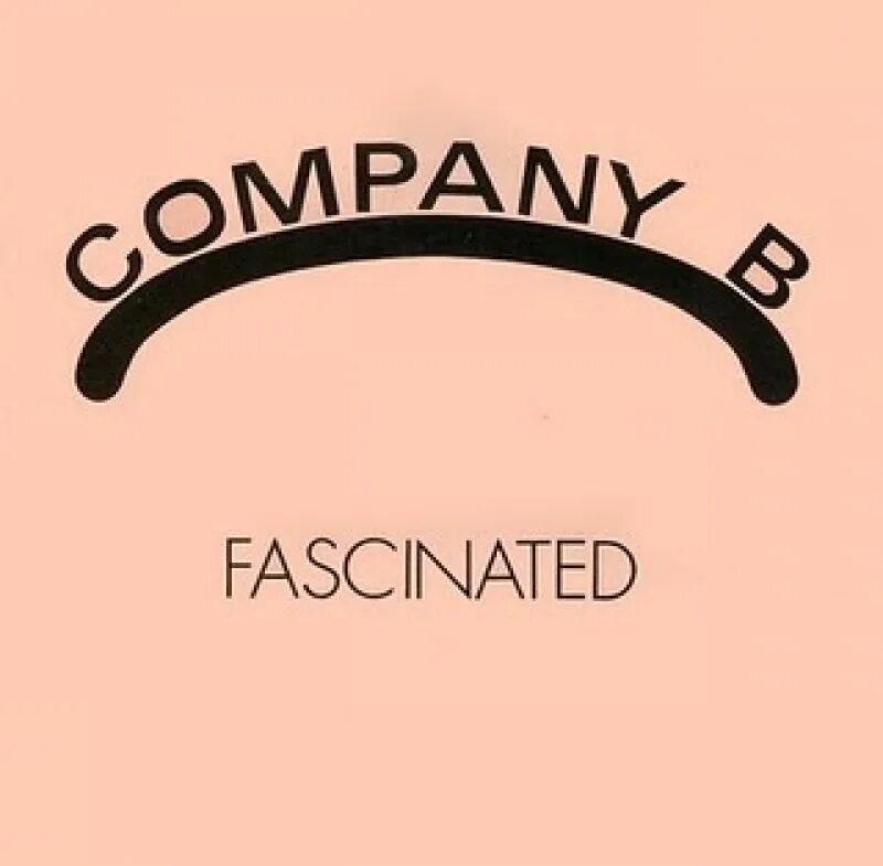 I am fascinated by. Fascinated company b. 1986 company b - fascinated (single). fascinated by. fascinate.