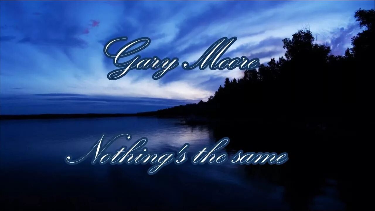 Nothing the same. Gary Moore. Gary Moore nothing's the same текст. Gary Moore nothing the same Tabs. Gary Moore ~ nothing s the same картинки.