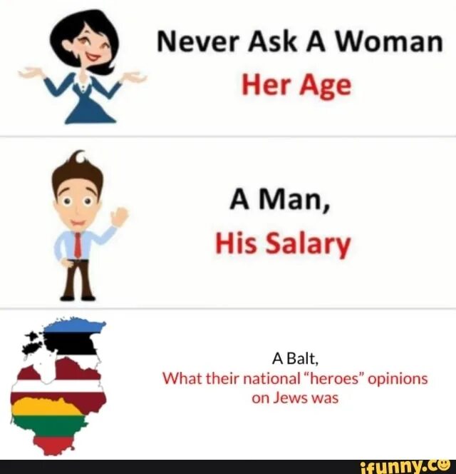 Never ask a woman her age a man his salary. Never ask man of salary. Never ask a girl about her age. A man his salary. His man.