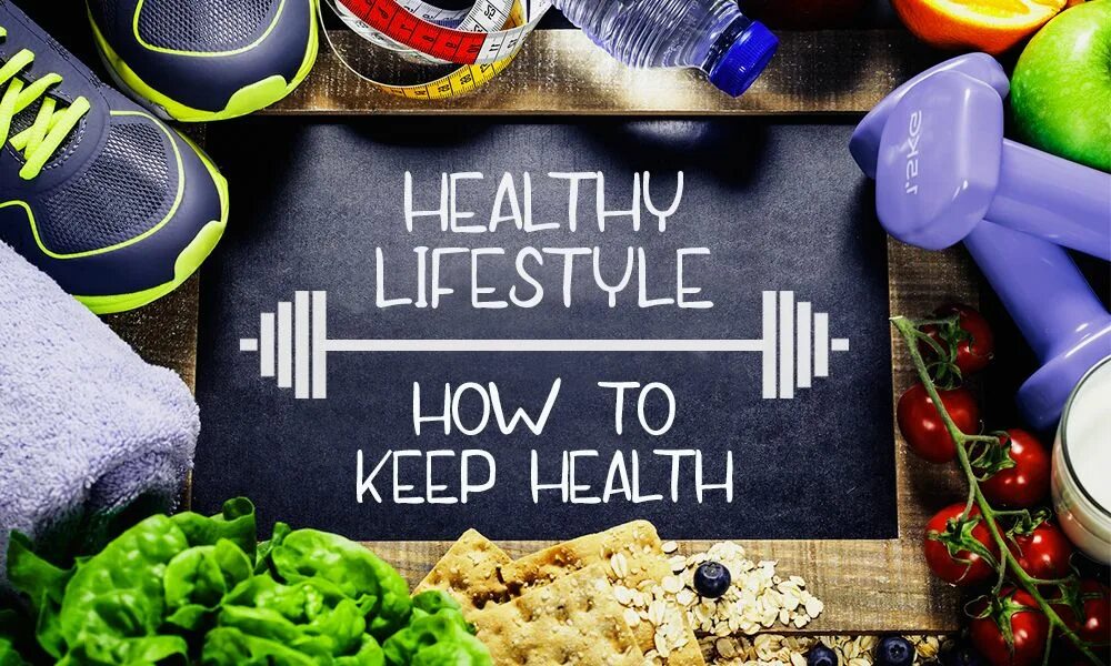 Keep a healthy lifestyle