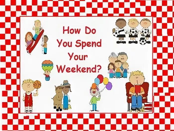 How was your weekend. Презентация how did you spend your weekend. How did you spend your weekend. How was your weekend ответ.