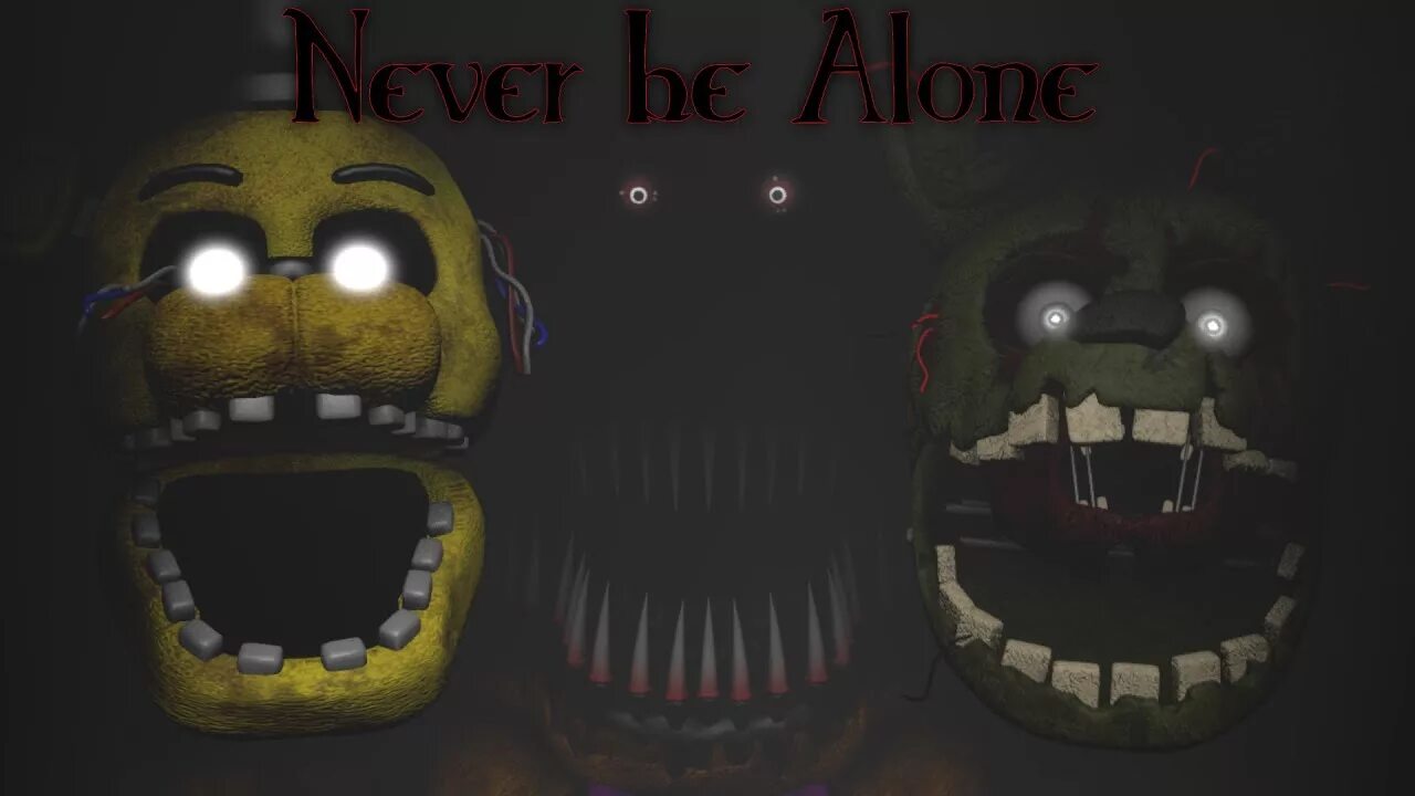 FNAF Alone. Невер би Элон ФНАФ. Never be Alone FNAF 4. Never be Alone FNAF Song.