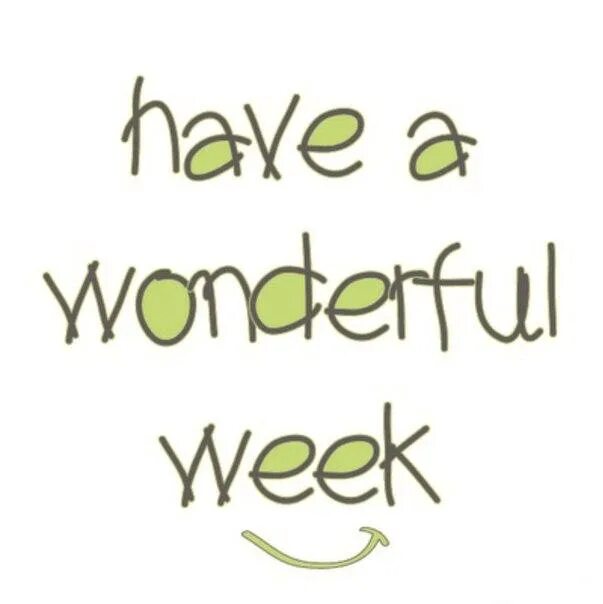 Have a good week. Have a wonderful week. Have a great week. Happy week Happy Monday. Have a good nothing